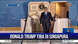 Donald Trump Tiba di Singapura untuk Temui Kim Jong-un