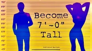Become 7' 0