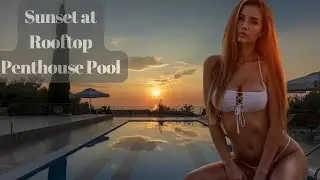 Sunset at Rooftop Penthouse Pool music Video 4K