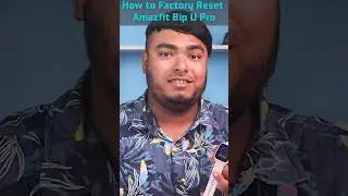 How to Factory Reset Amazfit Bip U Pro