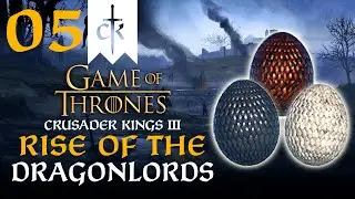 A GIFT OF DRAGON EGGS! Crusader Kings 3 - A Game of Thrones Mod - House Scalemane #5
