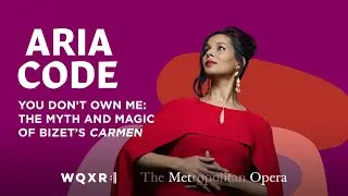 You Don’t Own Me: The Myth and Magic of Bizet’s 'Carmen' | Aria Code Podcast