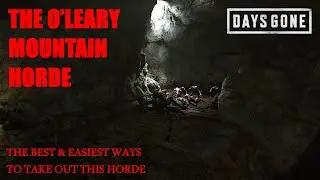 Days Gone - THE O'LEARY MOUNTAIN HORDE, The Best & Easiest Ways To Take Out This Horde.