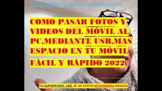 COMO PASAR FOTOS,Y VIDEOS DE MI MOOVIL,CELULAR ,AL PC MEDIANTE USB,RAPIDO Y FACIL2022👀👍👌✔MAS ESPACIO