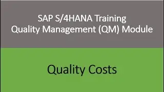 Video 27 - SAP S/4 HANA Quality Management (QM) module training - Quality Costs.