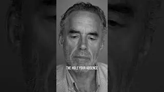 Don't Underestimate The Hole Your Absence Would Leave - JORDAN PETERSON