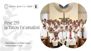 Pese 255: Ia Tatou Fa’amalosi- ‘Aufaipese Apa’au o le Talalelei (Aso o Tama)
