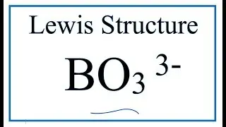 How to Draw the Lewis Dot Structure for BO3 3-  |  Borate Ion