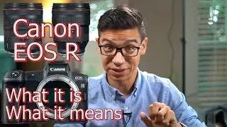 Canon EOS R - My Impressions /  Thoughts!