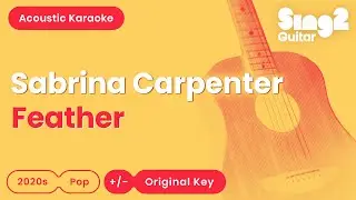 Feather - Sabrina Carpenter (Acoustic Karaoke)