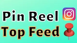 How to pin reel video on Instagram feed?