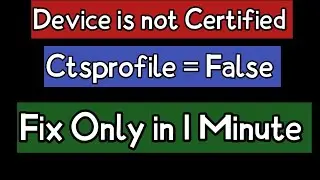 Device is not Certified by Play Protect & Ctsprofile Fix Only in 1 Minute | Tabahi Trick |Any Device
