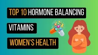 Top 10 Hormone Balancing Vitamins | Women's Health
