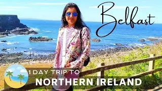 Dublin to Belfast Road Trip | Northern Ireland Things to see