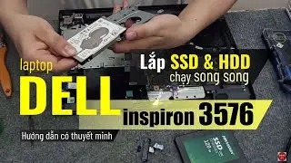 Hướng Dẫn Lắp SSD và HDD song song trên cùng laptop DEll inspiron 3576 - Nâng Cấp SSD... Gen 8th