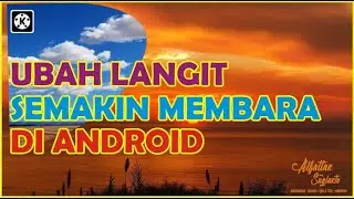 Ubah Warna Langit Menjadi Lebih Indah, Terang, Hidup, Cerah dan Lebih Membara di Android Kinemaster