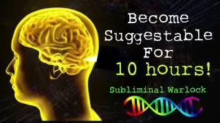 BECOME EXTREMELY SUGGESTABLE FOR 10 HOURS! WHILE BLOCKING ALL NEGATIVE INFLUENCES! SUBLIMINAL