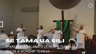 Se Tama Ua Sili - MOAT Praise & Worship Team (Aso o Tama)
