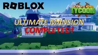 ULTIMATE MANSION (COMPLETED!) - ROBLOX (ULTIMATE HOME TYCOON)