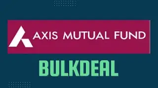 AXIS Mutual Fund #bulkdeal #sharebazar #stockmarket