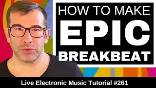Create EPIC Breakbeat in the Style of Sasha & Anjunadeep | Live Electronic Music Tutorial 