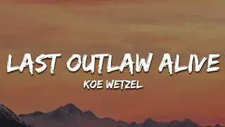 Koe Wetzel - Last Outlaw Alive (Lyrics)
