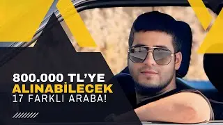800.000 TL'ye Alınabilecek 17 Farklı Araba | 2024 | Otomobil Günlüklerim