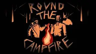 Round the Campfire Podcast Ep2 - Drunk and Disorderly