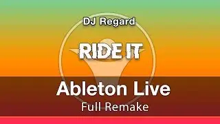 Ride It | Ableton Live Remake- DJ Regard
