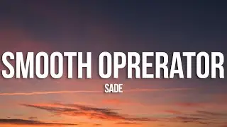 Sade - Smooth Operator (Lyrics)