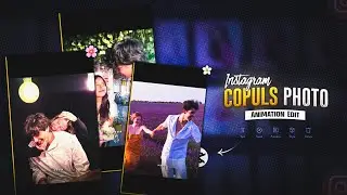 Instagram Copuls Photo Animation Video Editing | New Trend Reels Edit For Copuls 🌸