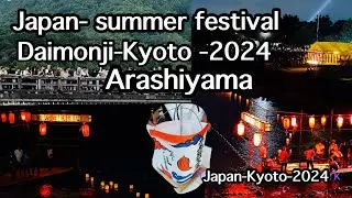 Daimonji -Festivel -Kyoto-2024/ japan Summer Festival-Arashiyama-Japan travel guide