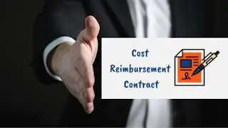Cost reimbursable contract | Types | Advantages & Disadvantages