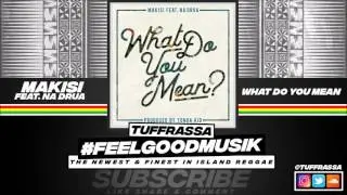 Makisi Feat. Na Drua - What Do You Mean