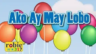 Ako ay May Lobo (Awiting Pambata 2020) | Tagalog Nursery Rhymes | robie317