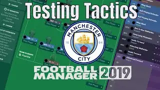 Football Manager 2019 | Testing Tactics | Manchester City | McGoobage | FM19 - Prem and CL Winners!