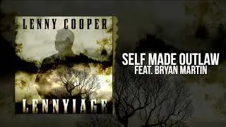 Lenny Cooper - Self Made Outlaw (feat. Bryan Martin) [Official Audio]