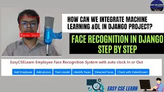 How can we integrate Machine Learning& DL in Django Project(Face Recognition in Django step by step)