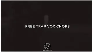 Free Trap Vox Chops | Free Vocal Chops | Vocal Effects | AngelicVibes