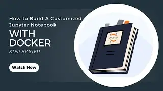 How to Build Your Own Jupyter Notebook - Step by Step