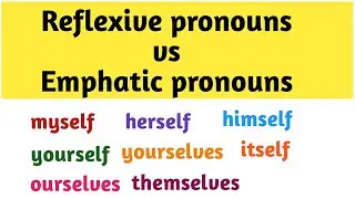 Reflexive Pronoun vs Emphatic Pronoun / Reflexive and Emphatic Pronouns