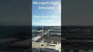 Microsoft Flight Simulator - OLOD Setting Comparison - 10 to 200