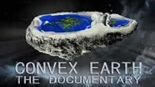 Выпуклая Земля / Terra Convexa. Фильм о реальной форме Земли (2018)