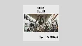 Groove Dealers - Pop Them Bottles [LITEFEET BATTLE SONG]