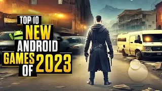 Top 10 New Android Games of 2023 You Need To PLAY !!
