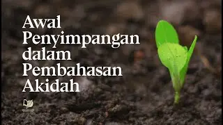 Awal Penyimpangan dalam Pembahasan Akidah