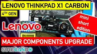 Lenovo ThinkPad X1 Carbon 4th Gen LCD Battery SSD CPU Fan Thermal Paste Clean Major Upgrades