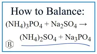 Balancing the Equation (NH4)3PO4 + Na2SO4 = (NH4)2SO4 + Na3PO4 (and Type of Reaction)