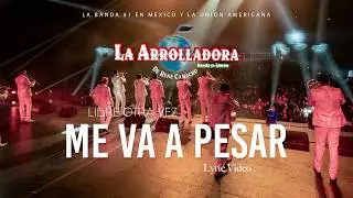 La Arrolladora Banda El Limón De René Camacho - Me Va Pesar (Lyric Video)
