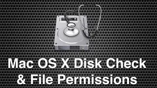 How To Perform Disk Check & File Permissions On Mac OS X